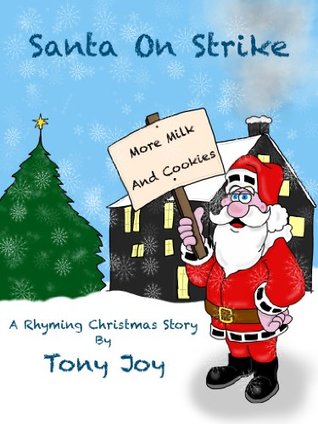 Read Santa On Strike: A Rhyming Christmas Story By Tony Joy - Tony Joy file in ePub