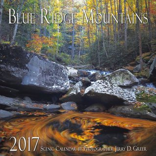 Download 2017 Blue Ridge Mountains Scenic Wall Calendar - Jerry D. Greer | PDF