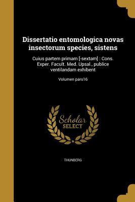 Full Download Dissertatio Entomologica Novas Insectorum Species, Sistens: Cuius Partem Primam [-Sextam]: Cons. Exper. Facult. Med. Upsal., Publice Ventilandam Exhibent; Volumen Pars16 - Carl Peter Thunberg file in PDF