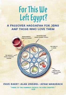 Download For This We Left Egypt?: A Passover Haggadah for Jews and Those Who Love Them - Dave Barry | PDF