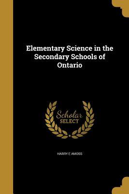 Download Elementary Science in the Secondary Schools of Ontario - H E Amoss file in PDF