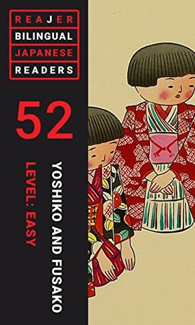 Read Online Yoshiko and Fusako: A Bilingual Japanese Study Text (Reajer: Bilingual Japanese Readers Book 52) - Dan Bornstein | PDF