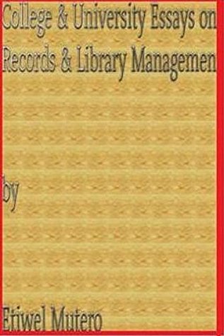 Download College & University Essays in Records & Library Management - Etiwel Mutero | PDF