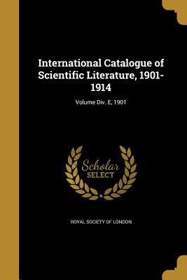 Full Download International Catalogue of Scientific Literature, 1901-1914; Volume DIV. E, 1901 - Royal Society file in ePub