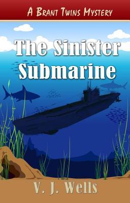 Read Online The Sinister Submarine: A Brant Twins Mystery - V.J. Wells | ePub