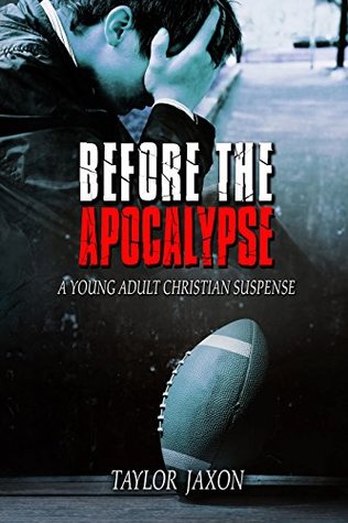 Read Online Before the Apocalypse: A Young Adult Christian Suspense - Taylor Jaxon | ePub