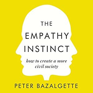 Read Online The Empathy Instinct: How to Create a More Civil Society - Peter Bazalgette | ePub
