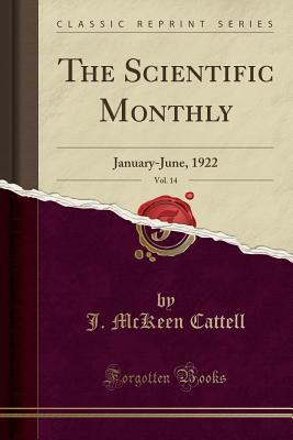 Full Download The Scientific Monthly, Vol. 14: January-June, 1922 (Classic Reprint) - J McKeen Cattell | PDF