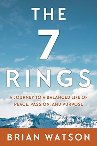 Read The 7 Rings: A Journey to a Balanced Life of Peace, Passion, and Purpose - Brian Watson | ePub