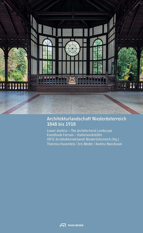 Read Online Lower Austria - The Architectural Landscape 1848 to 1918 - Kunstbank Ferrum—Kulturwerkstätte file in ePub
