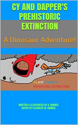Download Cy and Dapper's Prehistoric Extinction: A Dinosaur Adventure! - Elizabeth W. Barnes file in PDF