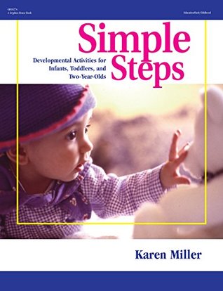 Full Download Simple Steps: Developmental Activities for Infants, Toddlers, and Two-Year Olds - Karen Miller | PDF