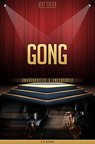 Read Gong Unauthorized & Uncensored (All Ages Deluxe Edition with Videos) - R.B. Grimm | PDF