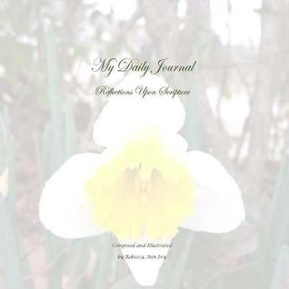 Read Online My Daily Journal - Reflections Upon Scripture: The House of Ivy - Rebecca Ann Ivy file in PDF