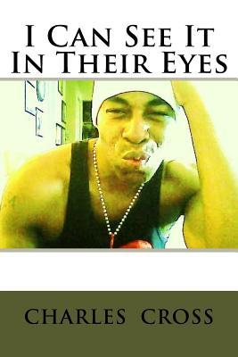 Read Online I Can See It in Their Eyes: I Can See It in Their Eyes - Charles Cross file in ePub