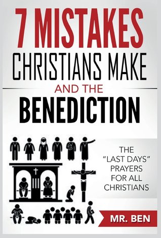 Download 7 Mistakes Christians Make and the Benediction: The Last Days Prayers for All Christians - Mr. Ben | ePub