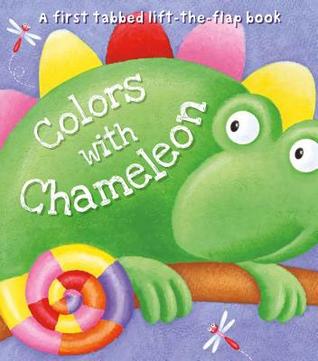 Read Online Colors with Chameleon: A First Tabbed Lift-The-Flap Book - Hannah Wood | PDF