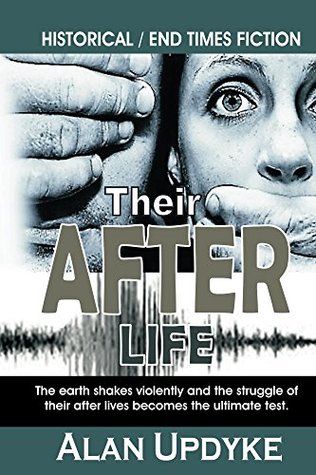 Full Download Their After Life: The earth shakes violently and the struggle of their after lives becomes the ultimate test. - Alan Updyke file in PDF