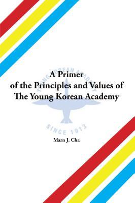 Read A Primer of the Principles and Values of the Young Korean Academy - Marn J Cha | ePub