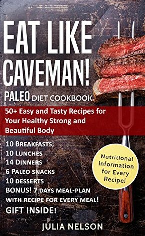 Download PALEO Diet Cookbook. Eat Like Caveman!: 50  Easy and Tasty Recipes for Your Healthy Strong and Beautiful Body - Julia Nelson | ePub