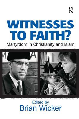 Full Download Witnesses to Faith?: Martyrdom in Christianity and Islam - Brian Wicker file in ePub