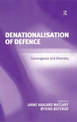 Full Download Denationalisation of Defence: Convergence and Diversity - Janne Haaland Matlary Professor file in PDF