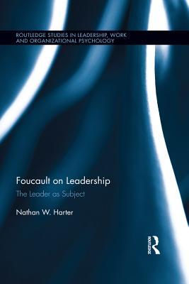 Read Foucault on Leadership: The Leader as Subject - Nathan W Harter file in ePub