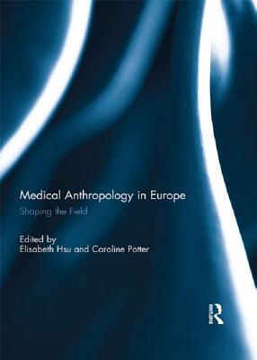 Download Medical Anthropology in Europe: Shaping the Field - Elisabeth Hsu | PDF
