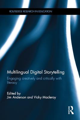 Full Download Multilingual Digital Storytelling: Engaging Creatively and Critically with Literacy - Jim Anderson file in PDF