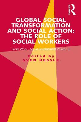 Read Global Social Transformation and Social Action: The Role of Social Workers: Social Work-Social Development Volume III - Sven Hessle file in ePub