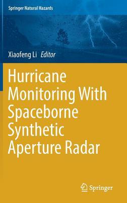 Read Hurricane Monitoring with Spaceborne Synthetic Aperture Radar - Xiaofeng Li file in ePub