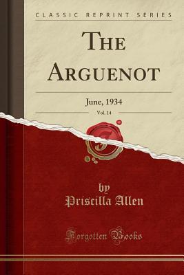 Read Online The Arguenot, Vol. 14: June, 1934 (Classic Reprint) - Priscilla Allen | ePub