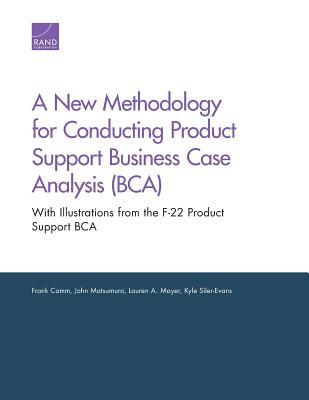 Full Download A New Methodology for Conducting Product Support Business Case Analysis (Bca): With Illustrations from the F-22 Product Support Bca - Frank Camm | ePub