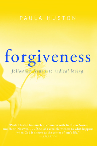 Read Online Forgiveness: Following Jesus into Radical Loving - Paula Huston file in PDF