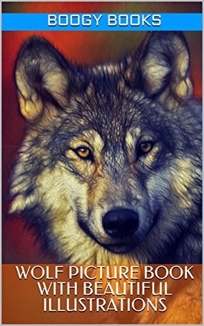 Full Download Wolf Picture Book With Beautiful Illustrations - Boogy Books file in ePub