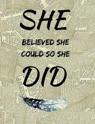 Read She Believed She Could So She Did: Collage Ruled Notebook, 8.5 X 11 Journal, Diary, Note Pad -  file in ePub
