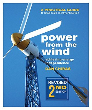 Read Power from the Wind: A Practical Guide to Small-Scale Energy Production - Dan Chiras | ePub