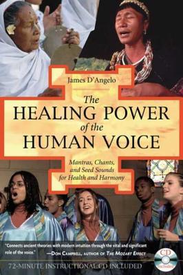 Read The Healing Power of the Human Voice: Mantras, Chants, and Seed Sounds for Health and Harmony - James D'Angelo file in ePub