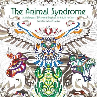 Full Download The Animal Syndrome: A Melange of 50 Animal Graphics for Adults to Color - Harsh Pandya | ePub