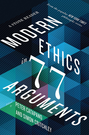 Read Modern Ethics in 77 Arguments: A Stone Reader - Peter Catapano file in ePub