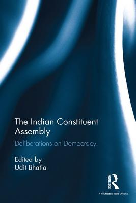 Download The Indian Constituent Assembly: Deliberations on Democracy - Udit Bhatia | ePub