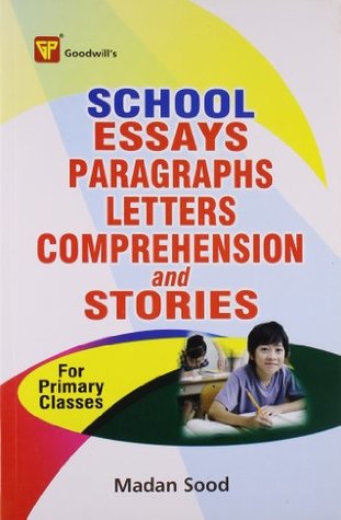 Full Download School Essays, Paragraphs, Letters, Comprehension and Stories(For Primary Classes) - Madan Sood | ePub