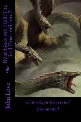 Full Download Boar Goes Too Hell: The Final Boar: Edition 3: Choronzon Construct Summoned - John Love | ePub