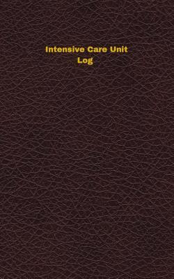 Download Intensive Care Unit Log: Logbook, Journal - 102 Pages, 5 X 8 Inches - Unique Logbooks file in PDF
