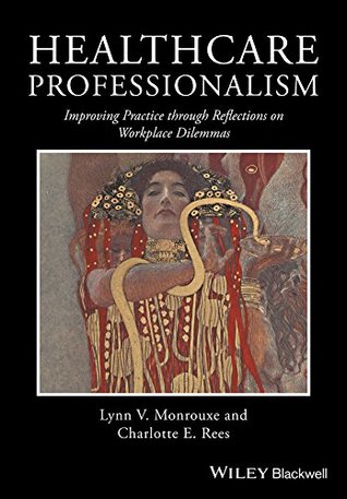 Download Healthcare Professionalism: Improving Practice through Reflections on Workplace Dilemmas - Lynn V. Monrouxe | PDF