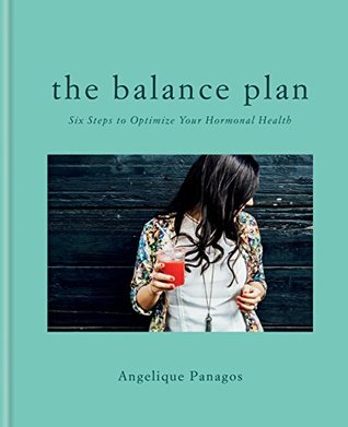 Download The Balance Plan: Six Steps to Optimize Your Hormonal Health - Angelique Panagos | ePub