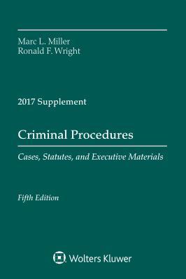 Read Criminal Procedures: Cases, Statutes, and Executive Materials, Fifth Edition, 2017 Supplement - Marc L. Miller | ePub