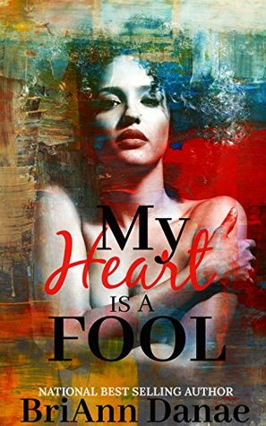 Download My Heart Is A Fool (My Heart Is A Fool Book 1) - BriAnn Danae | ePub