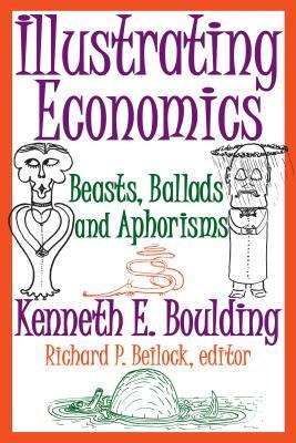 Read Illustrating Economics: Beasts, Ballads and Aphorisms - Kenneth E. Boulding file in ePub