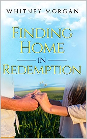 Download Finding Home in Redemption (Redemption Series, book 1) - Whitney Morgan | PDF